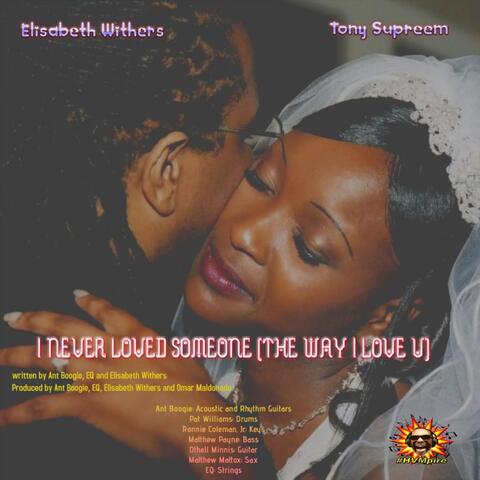 I Never Loved Someone (The Way I Love You) [feat. Tony Supreem, Ant Boogie, Pat Williams, Ronnie Coleman, Jr, Matthew Payne, Othell Minnis, Matthew Mattox & EQ]