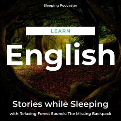 Learn English Stories While Sleeping with Relaxing Forest Sounds: The Missing Backpack, Pt. 1