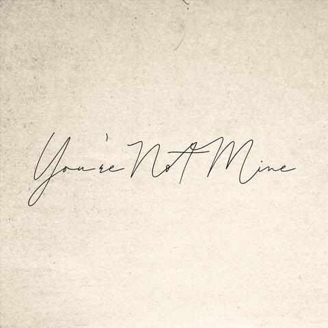 You're Not Mine