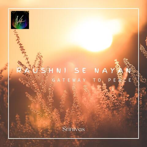 Raushni Se Nayan (Gateway To Peace)