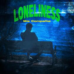 Loneliness Mis Compañía