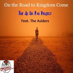 On the Road to Kingdom Come (feat. The Asidors)