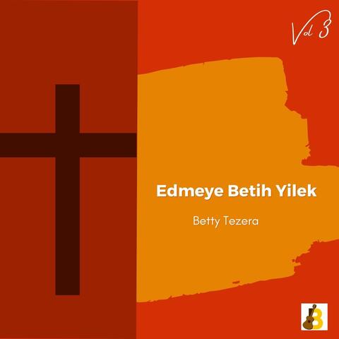 Edmeye Betih Yilek, Vol. 3