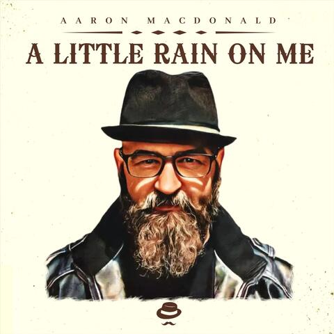 A Little Rain on Me