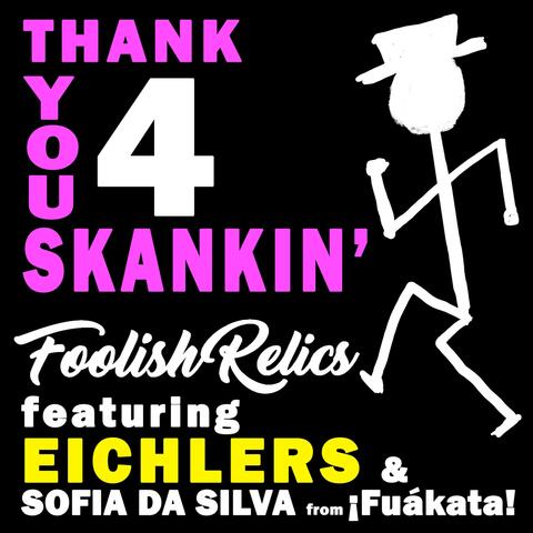 Thank You 4 Skankin' (feat. Eichlers & Sofia da Silva)
