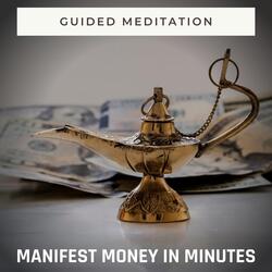 Guided Meditation: Manifest Money in Minutes, Pt. 3