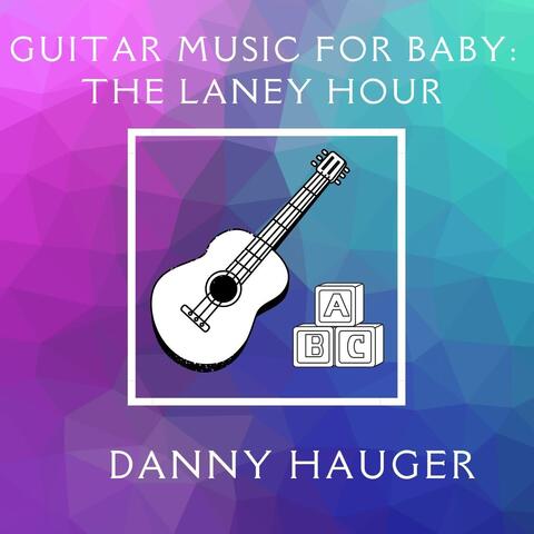 Guitar Music for Baby: The Laney Hour