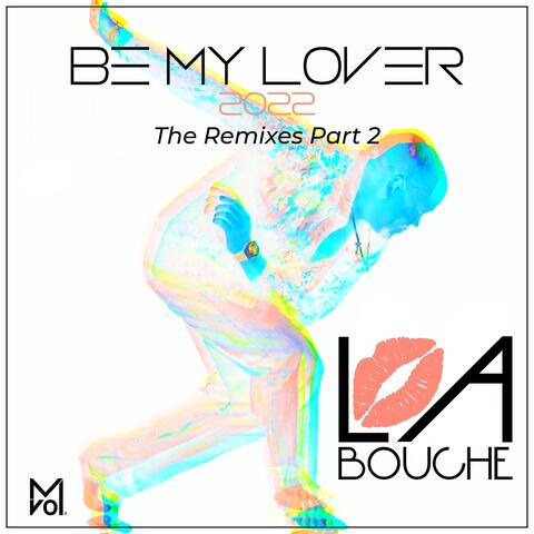 Be My Lover: The Remixes, Pt. 2