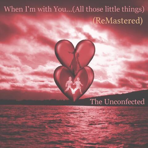 When I'm with You... (All Those Little Things) [Remastered]