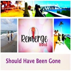 Should Have Been Gone