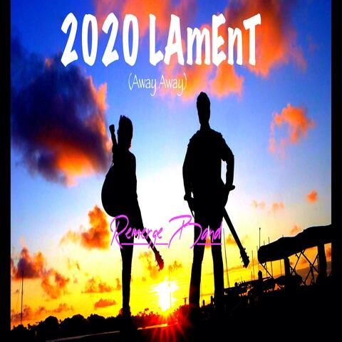 2020 Lament (Away Away)
