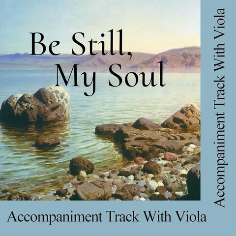 Be Still, My Soul (Accompaniment Track with Viola)