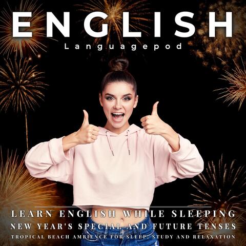Learn English While Sleeping: New Year's Special and Future Tenses (Tropical Beach Ambience for Sleep, Study and Relaxation)