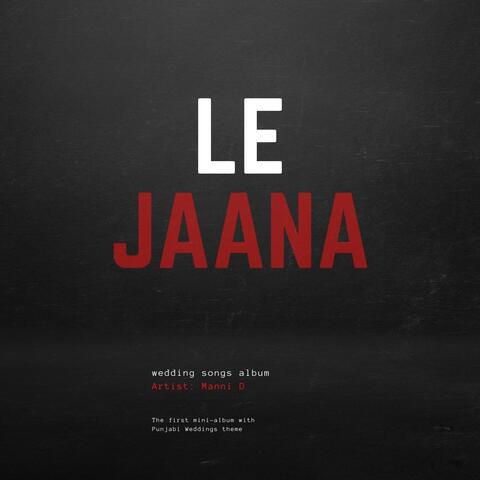 Le Jaana (Punjabi Wedding Song)