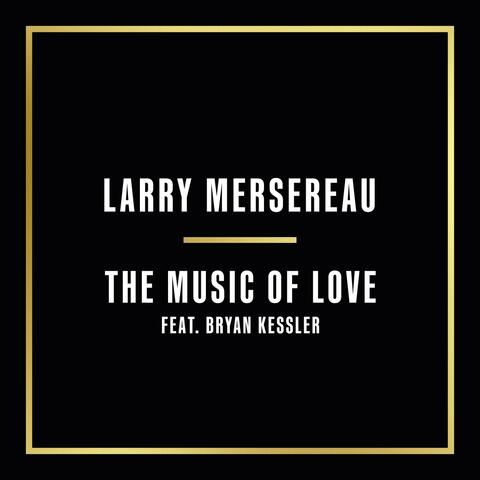 The Music of Love (feat. Bryan Kessler)