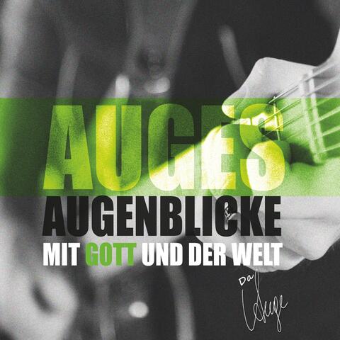 Auges Augenblicke mit Gott und der Welt