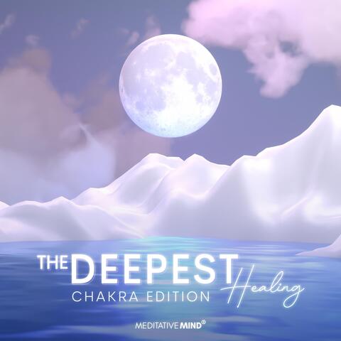 The Deepest Healing: Chakra Edition