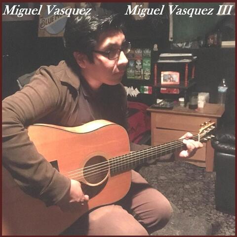 Miguel Vasquez III