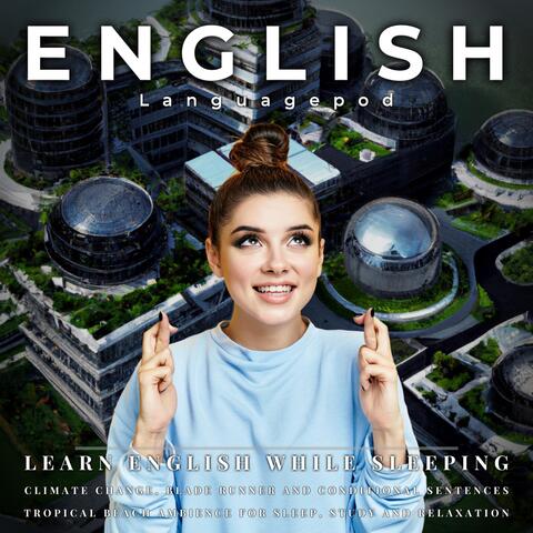 Learn English While Sleeping: Climate Change, Blade Runner and Conditional Sentences (Tropical Beach Ambience for Sleep, Study and Relaxation)