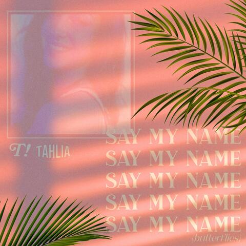 Say My Name (Butterflies) [feat. TAMIR!]