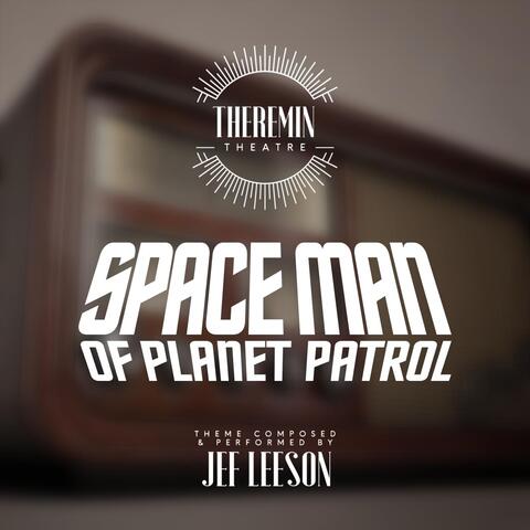 Theremin Theatre: Space Man of Planet Patrol