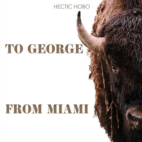 To George, from Miami
