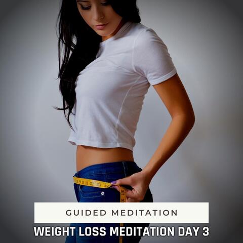 Guided Meditation: Weight Loss Meditation Day 3