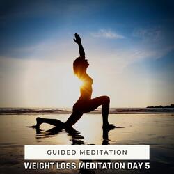 Guided Meditation: Weight Loss Meditation Day 5, Pt. 22