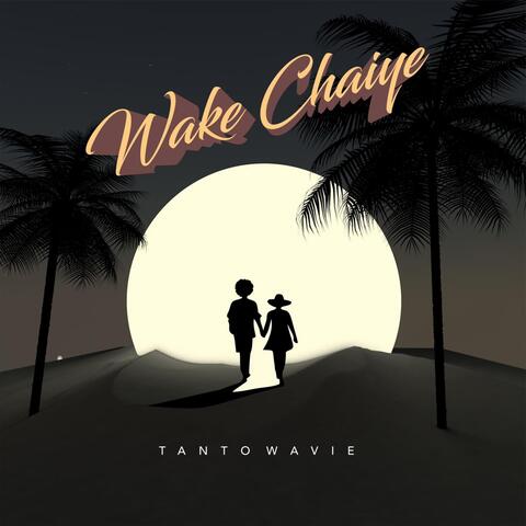 Wake Chaiye