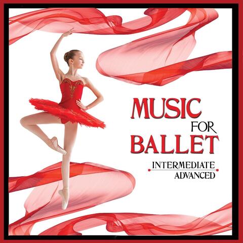 Music for Ballet: Intermediate - Advanced