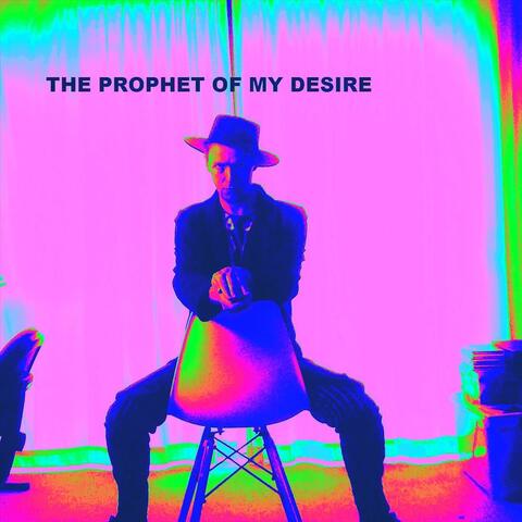 The Prophet of My Desire