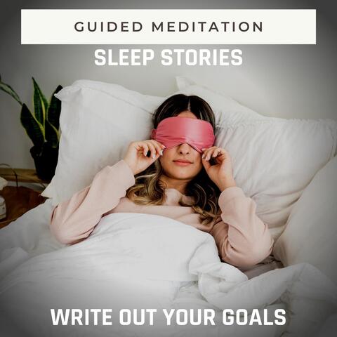 Guided Meditation Sleep Stories: Write out Your Goals