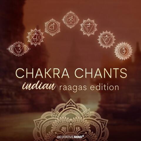 Chakra Chants (Indian Raagas Edition)