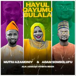Hayul Qayumu Bulala (feat. Alh Azeezat Otibiya Reign)