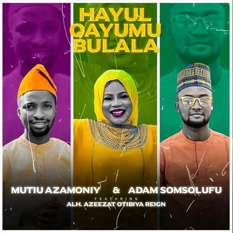 Hayul Qayumu Bulala (feat. Alh Azeezat Otibiya Reign)
