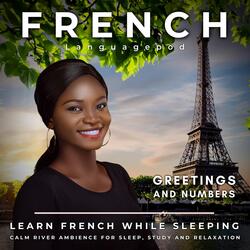 Learn French While Sleeping with Calm River Ambience: Greetings and Numbers, Pt. 23