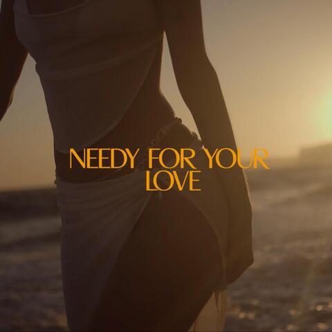 Needy for Your Love