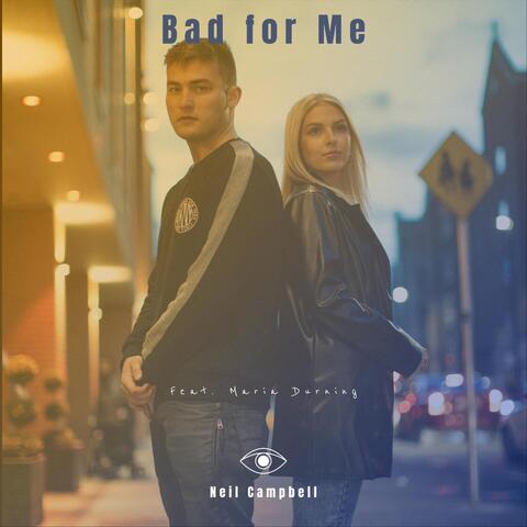 Bad for Me (feat. Maria Durning)
