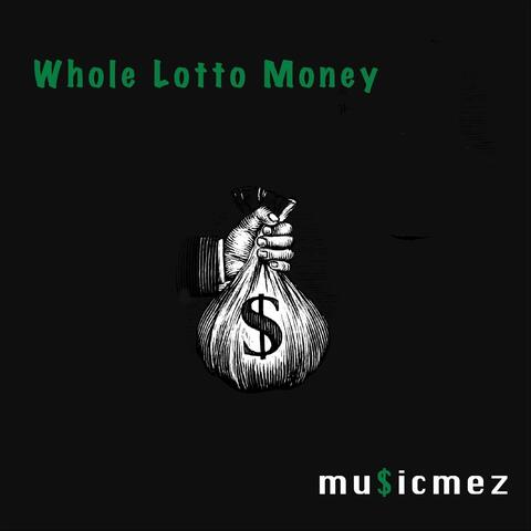 Whole Lotto Money