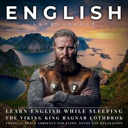 Learn English While Sleeping with Tropical Beach Ambience: The Viking King Ragnar Lothbrok, Pt. 7