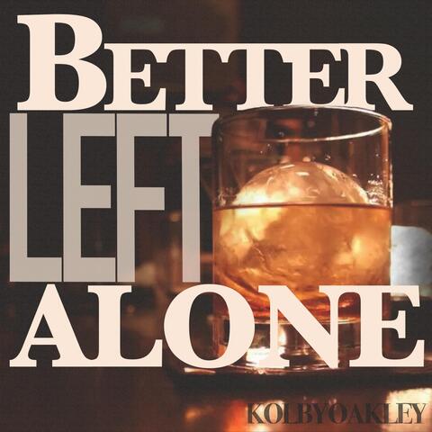 Better Left Alone