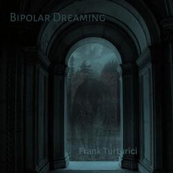 Bipolar Dreaming