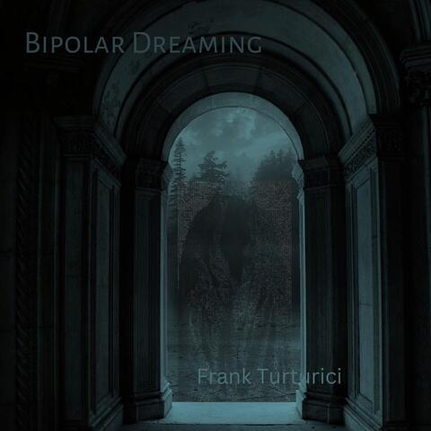 Bipolar Dreaming
