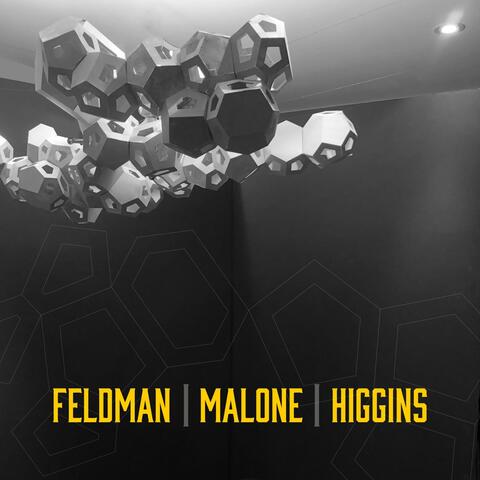 Feldman | Malone | Higgins