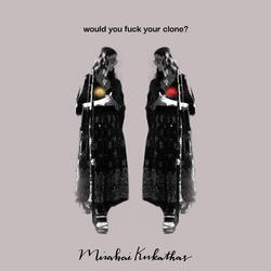 Would You Fuck Your Clone?
