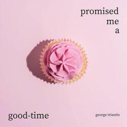 Promised Me a Good Time