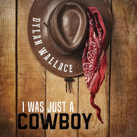 I Was Just a Cowboy