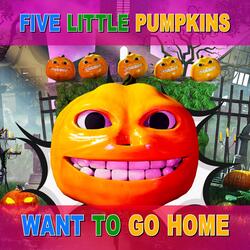 Five Little Pumpkins Want to Go Home