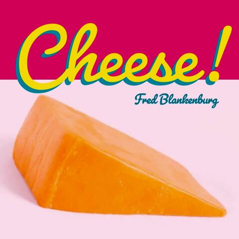 Cheese!
