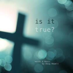 Is It True?
